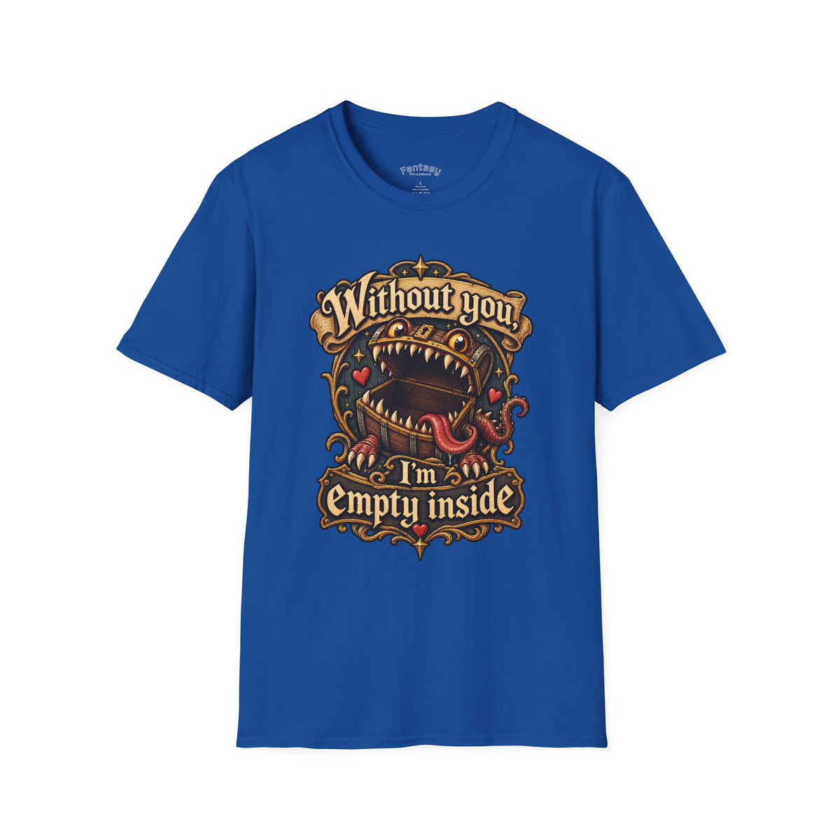 ‘Without You I’m Empty Inside’ Graphic TTRPG T-Shirt