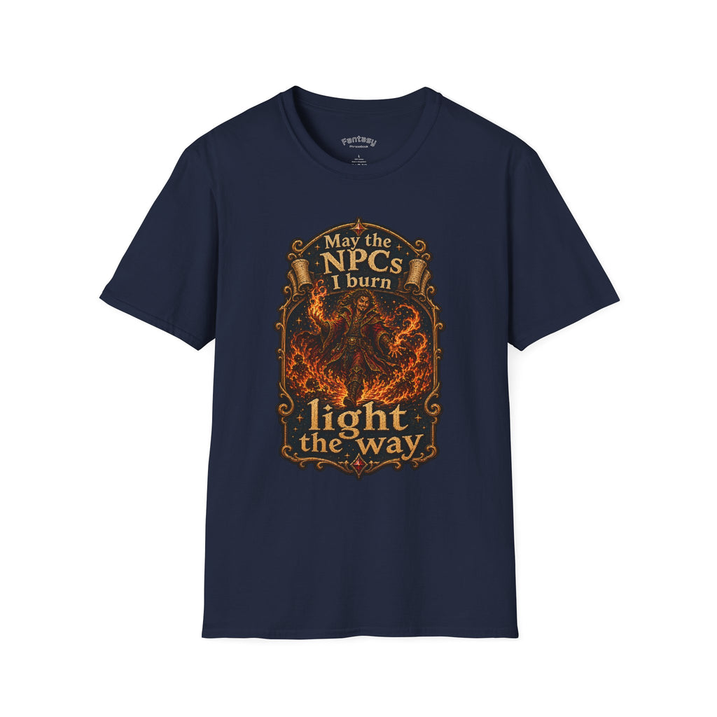 "May the NPCs I burn light the way" TTRPG Humor Tee