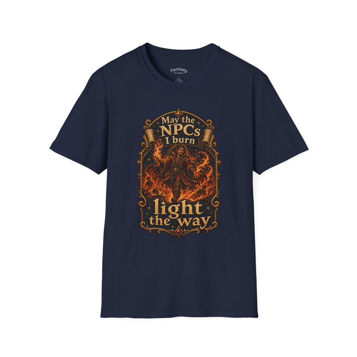 "May the NPCs I burn light the way" TTRPG Humor Tee