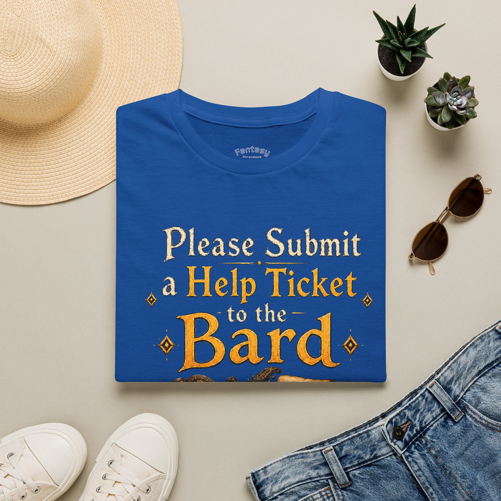 Please Submit a Help Ticket to the Bard T-Shirt — Funny RPG Bard Player Tee