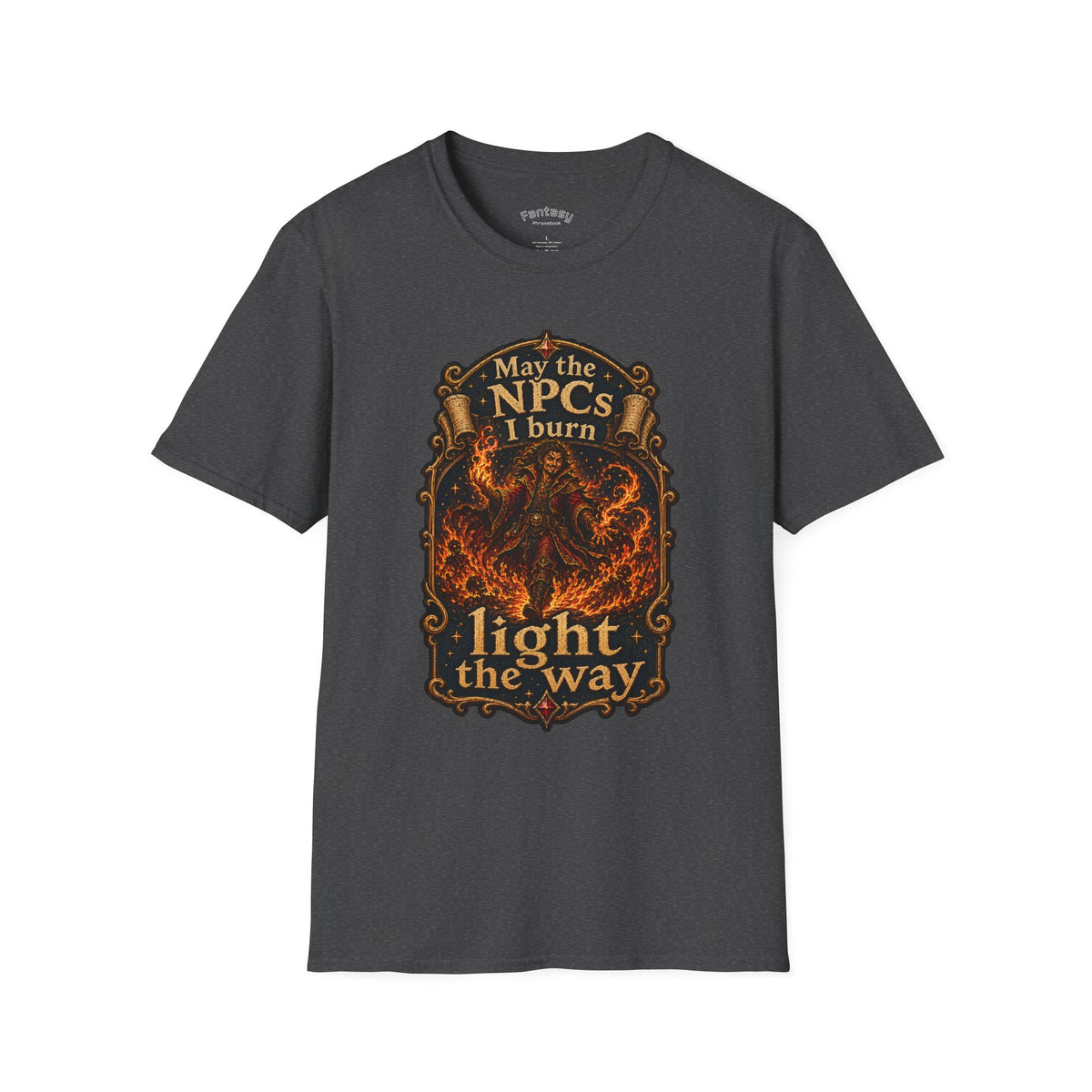 "May the NPCs I burn light the way" TTRPG Humor Tee