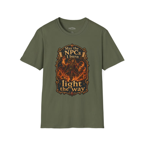 "May the NPCs I burn light the way" TTRPG Humor Tee