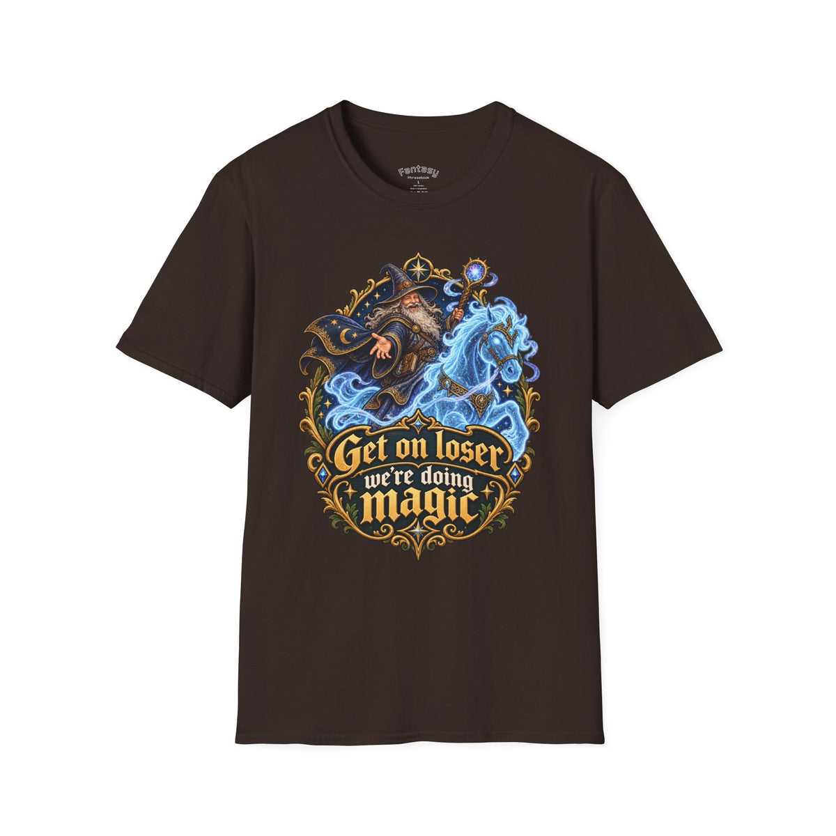 "Get on loser, we’re doing magic" Fantasy Wizard TTRPG Tee