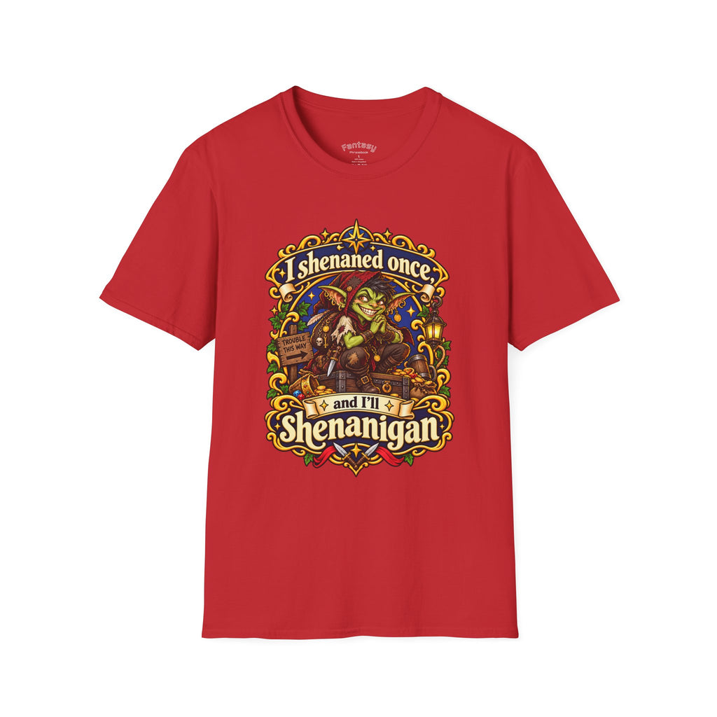I Shenaned Once…and I'll Shenanigan Funny Graphic Tee