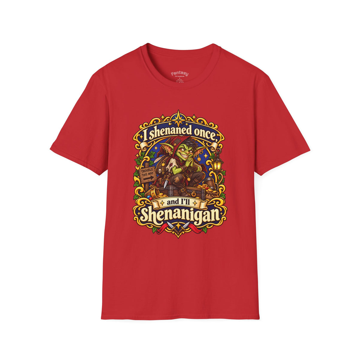 I Shenaned Once…and I'll Shenanigan Funny Graphic Tee