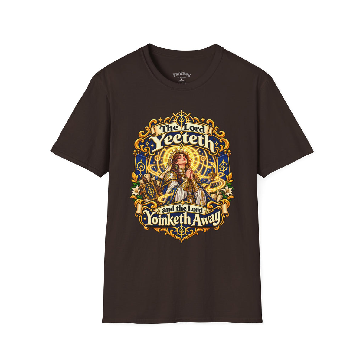 The Lord Yeeteth and the Lord Yoinketh Away - TTRPG Humor T-Shirt