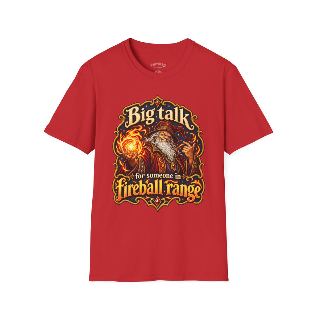 "Big Talks for Someone in Fireball Range" Fantasy Mage Tee