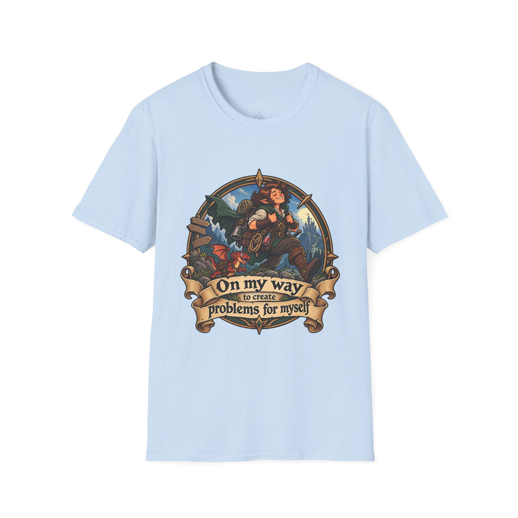 On My Way to Create Problems for Myself - Funny TTRPG Tee
